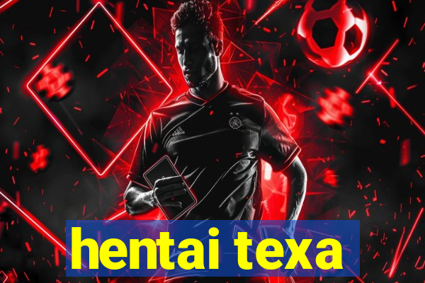 hentai texa